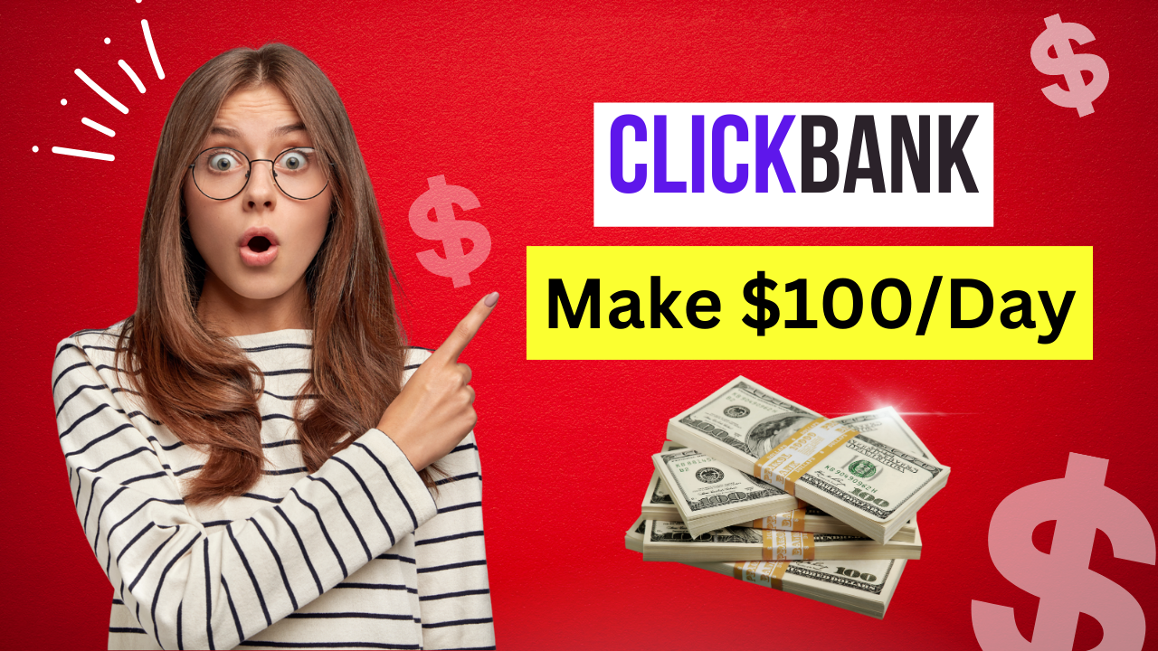 How To Make $100 Per Day With ClickBank Affiliate Marketing